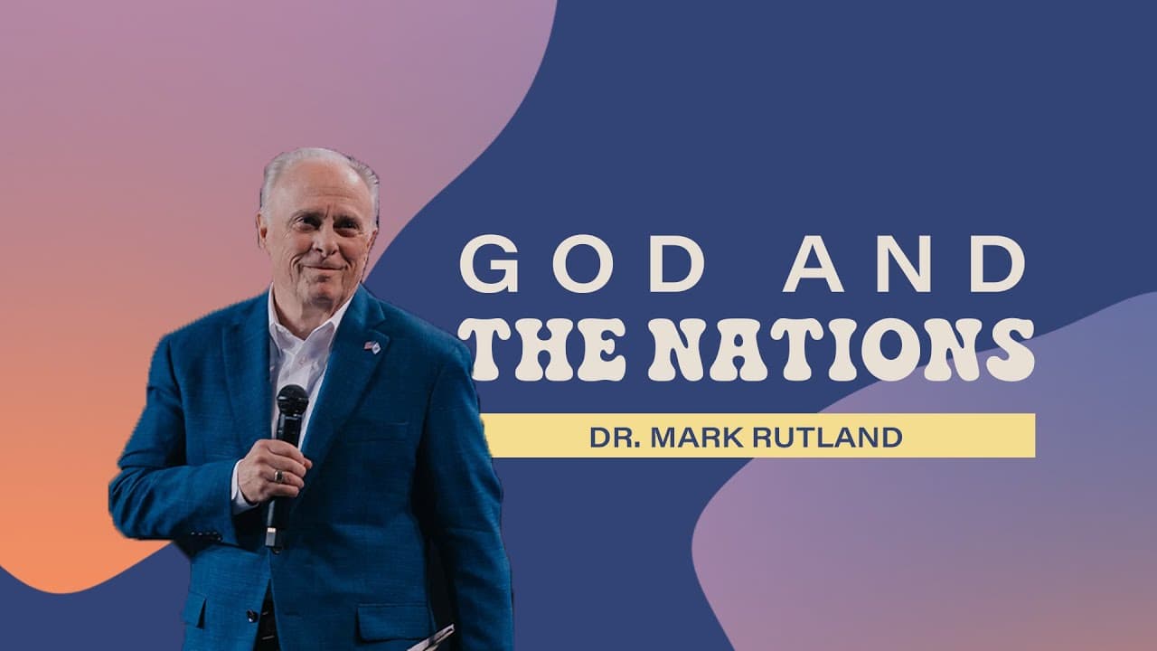 God and the Nations | Mark Rutland | Gateway Church