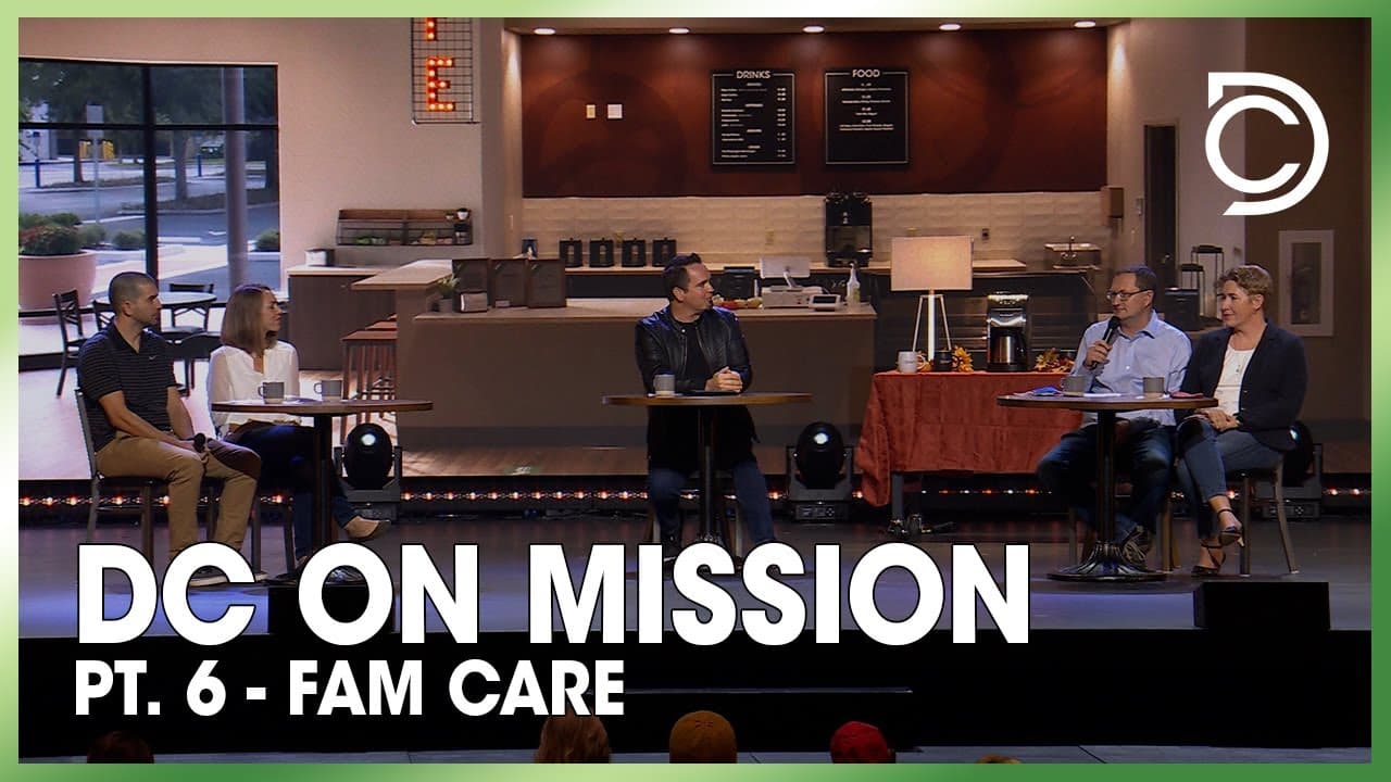 DC on Mission: Pt. 6 - FAM CARE | Ben Markham