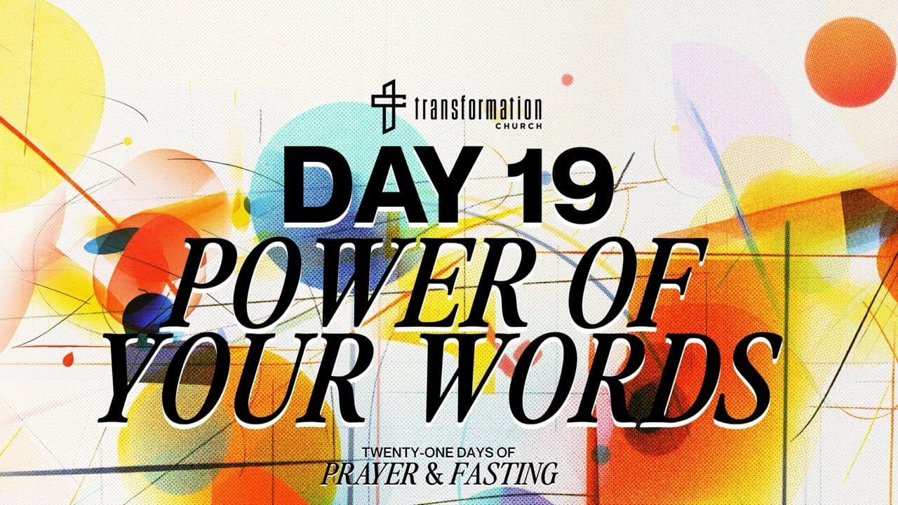 Day 19: Power Of Your Words | 21 Days of Prayer and Fasting