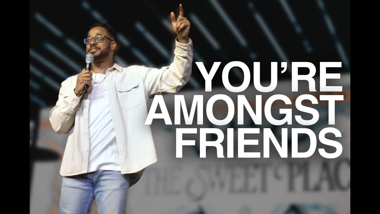 You're Amongst Friends // Building Right Relationships // The Sweet Place // Pastor Aaron Chapman