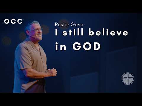 I Still Believe In God | Pastor Gene | Orlando Christian Church | September 20