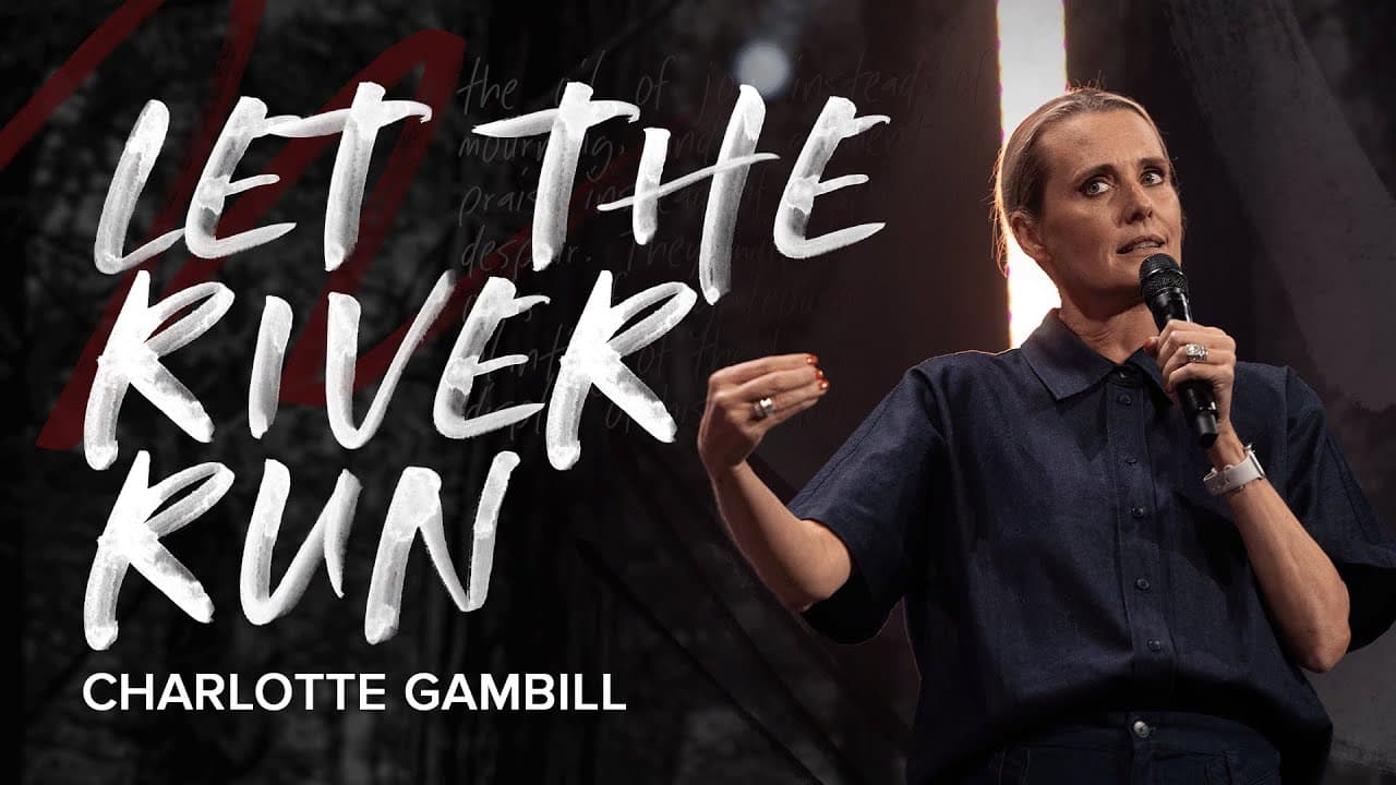 Let The River Run | Charlotte Gambill | Celebration Everywhere