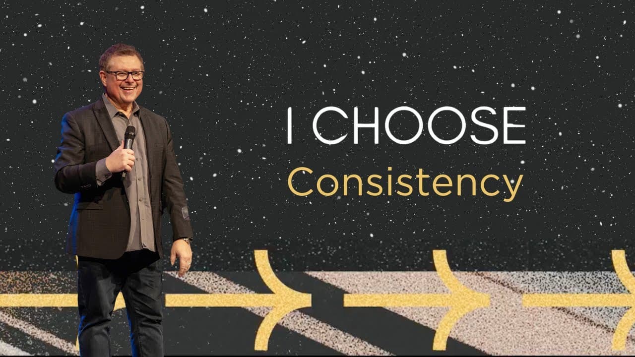 I Choose - Consistency | Message