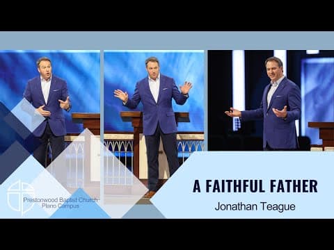 Jonathan Teague | A Faithful Father | Prestonwood Baptist Church | Plano Campus