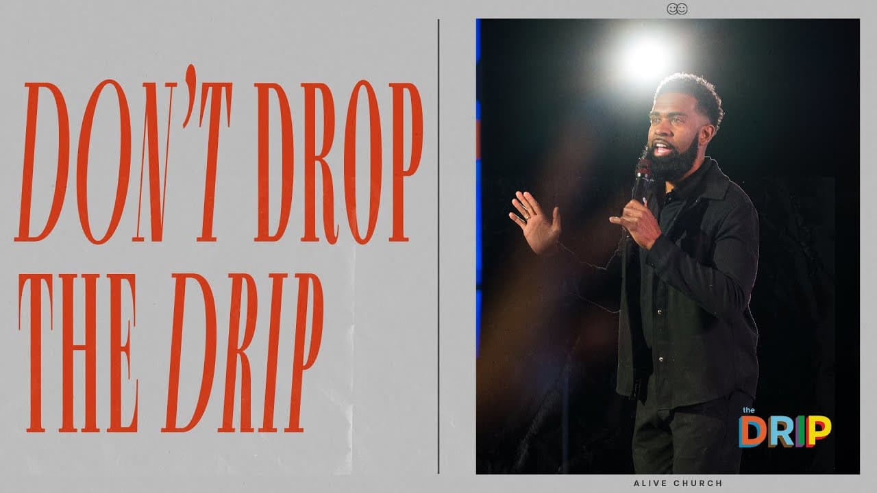 Don't Drop The Drip // Pastor Ken Claytor