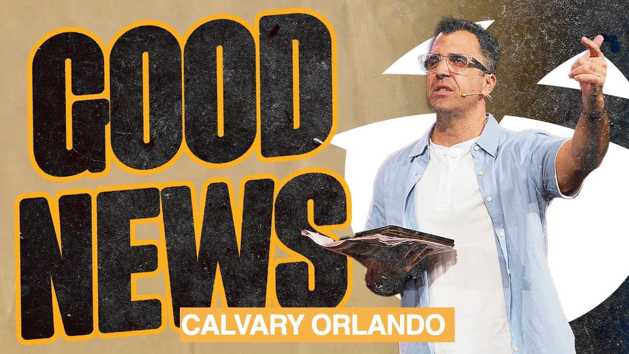 Good News | Pastor Kevin Kringel | Calvary Orlando