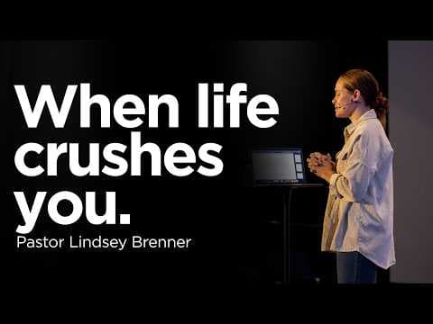 When life crushes you | Pastor Lindsey Brenner