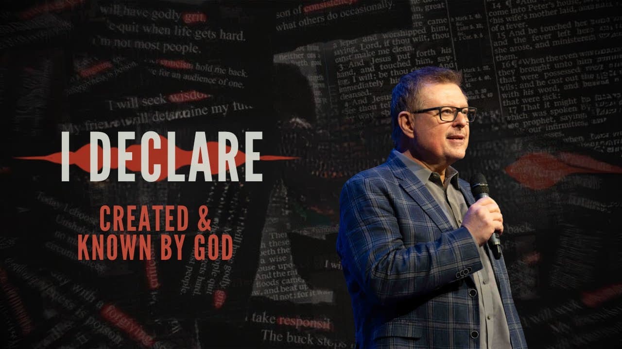 I Declare - Created and Known By God - Message