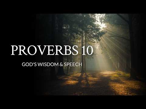 Proverbs 10 | God's Wisdom & Speech