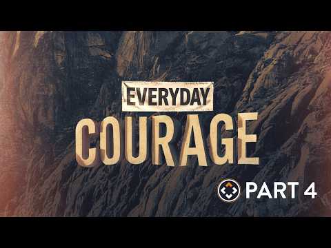 Everyday Courage | Part 4 | Andy Stanley