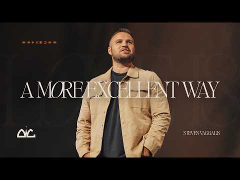 A More Excellent Way | Steven Vaggalis | Destiny Worship Center