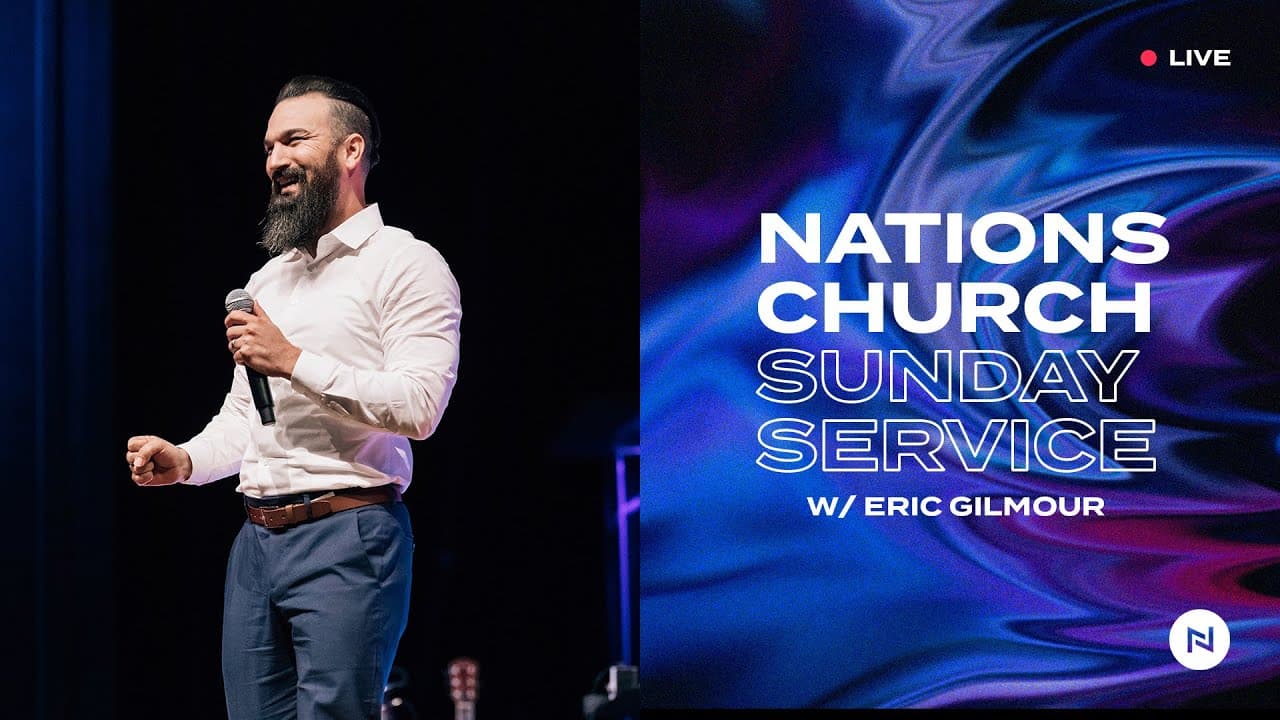 Nations Church Sunday Service | Eric Gilmour