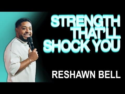 Strength That’ll Shock You | Reshawn Bell