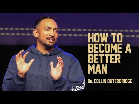 Reclaiming Manhood | Part 2: How To Become A Better Man | Dr. Collin Outerbridge
