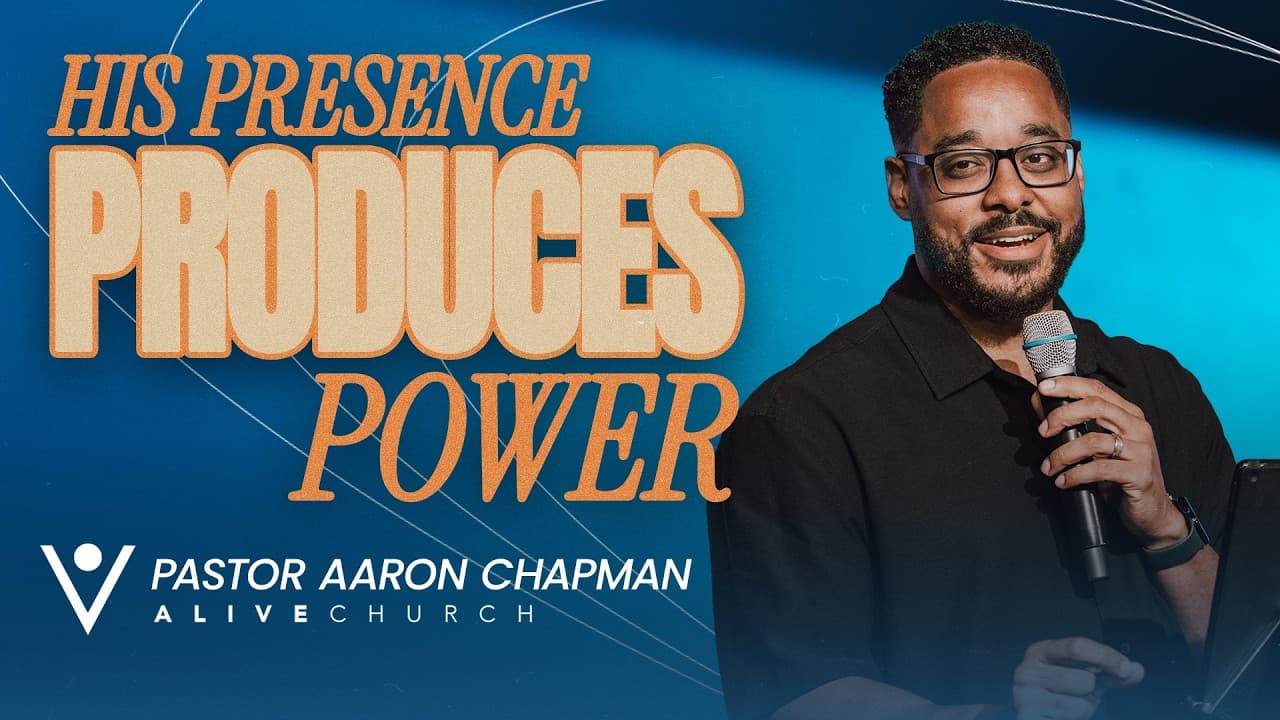 His Presence Produces Power // Hosting His Presence // Pastor Aaron Chapman // Alive Church