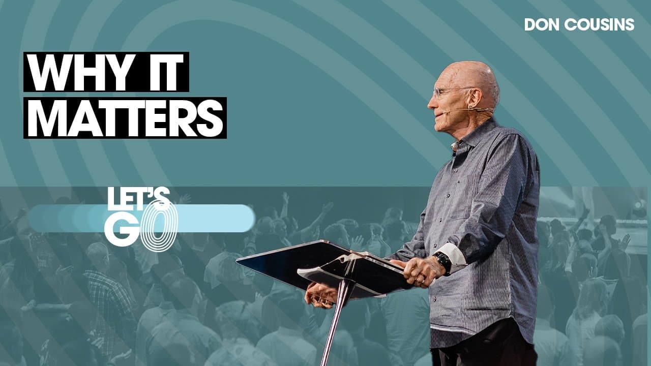 LET'S GO | Why It Matters - Don Cousins