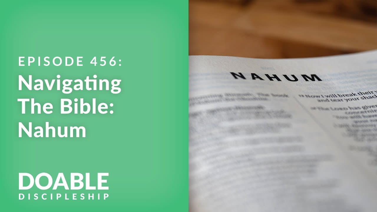 E456 Navigating The Bible: Nahum