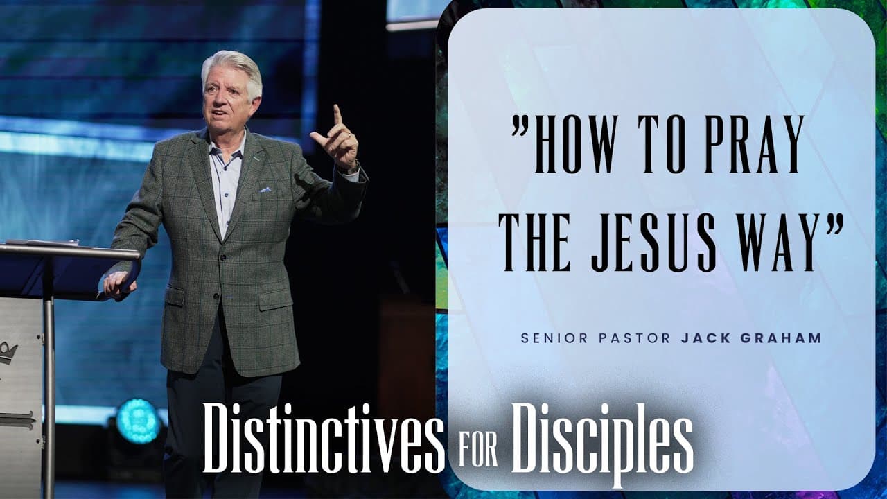 North Campus | How To Pray The Jesus Way | Pastor Jack Graham | Prestonwood Baptist Church