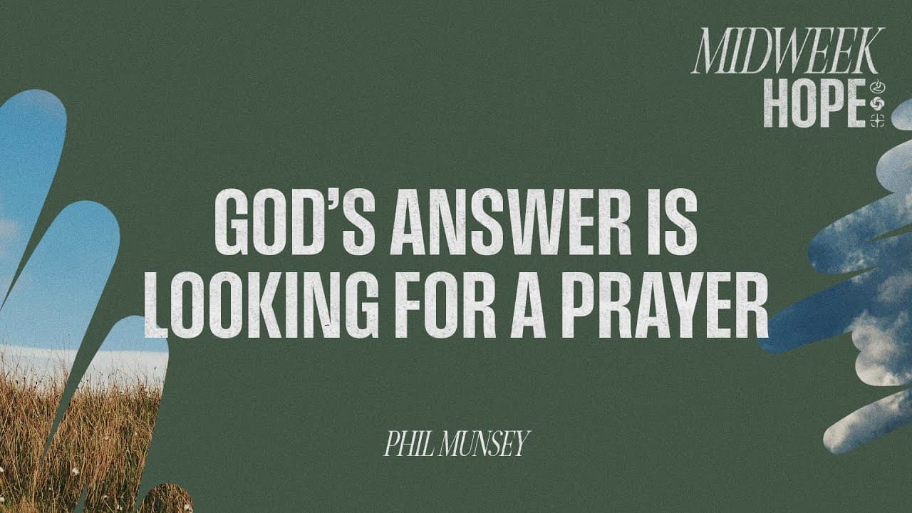 God Has Answers Waiting for Your Prayer | Phil Munsey at Lakewood Midweek Hope