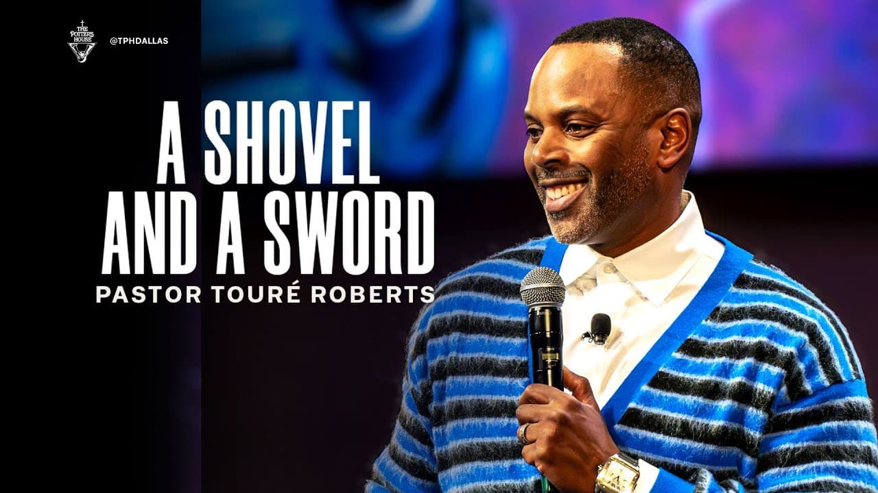 A Shovel and a Sword - Pastor Touré Roberts