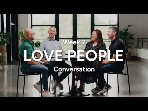 Mission Statement Week 2: “Love People” Conversation