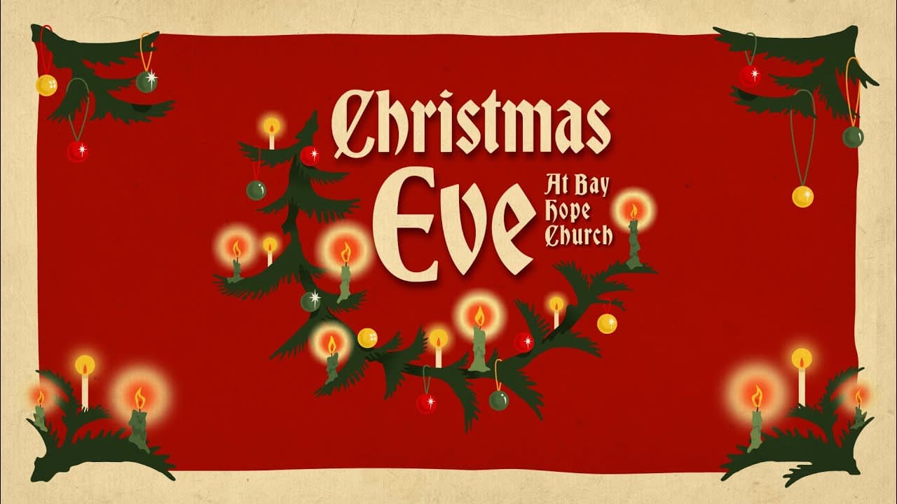 Christmas Eve at Bay Hope Church (11pm)