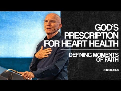 Defining Moments of Faith | God’s Prescription for Heart Health - Don Cousins
