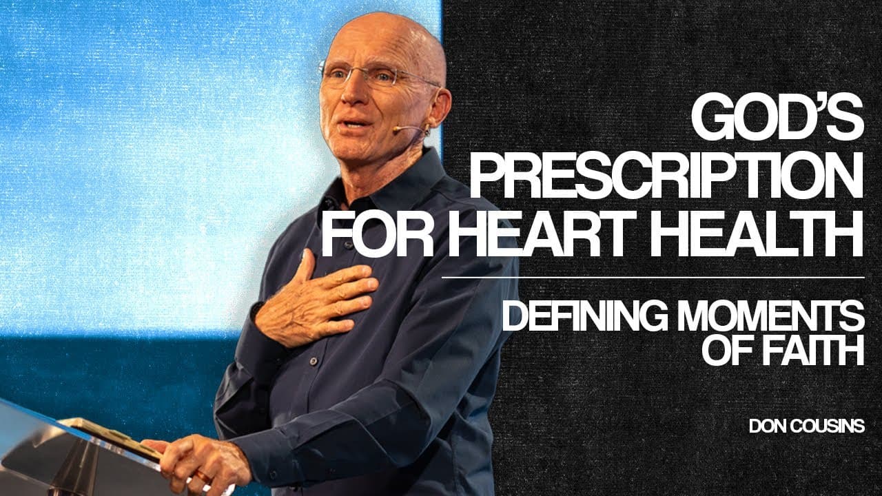 Defining Moments of Faith | God’s Prescription for Heart Health - Don Cousins