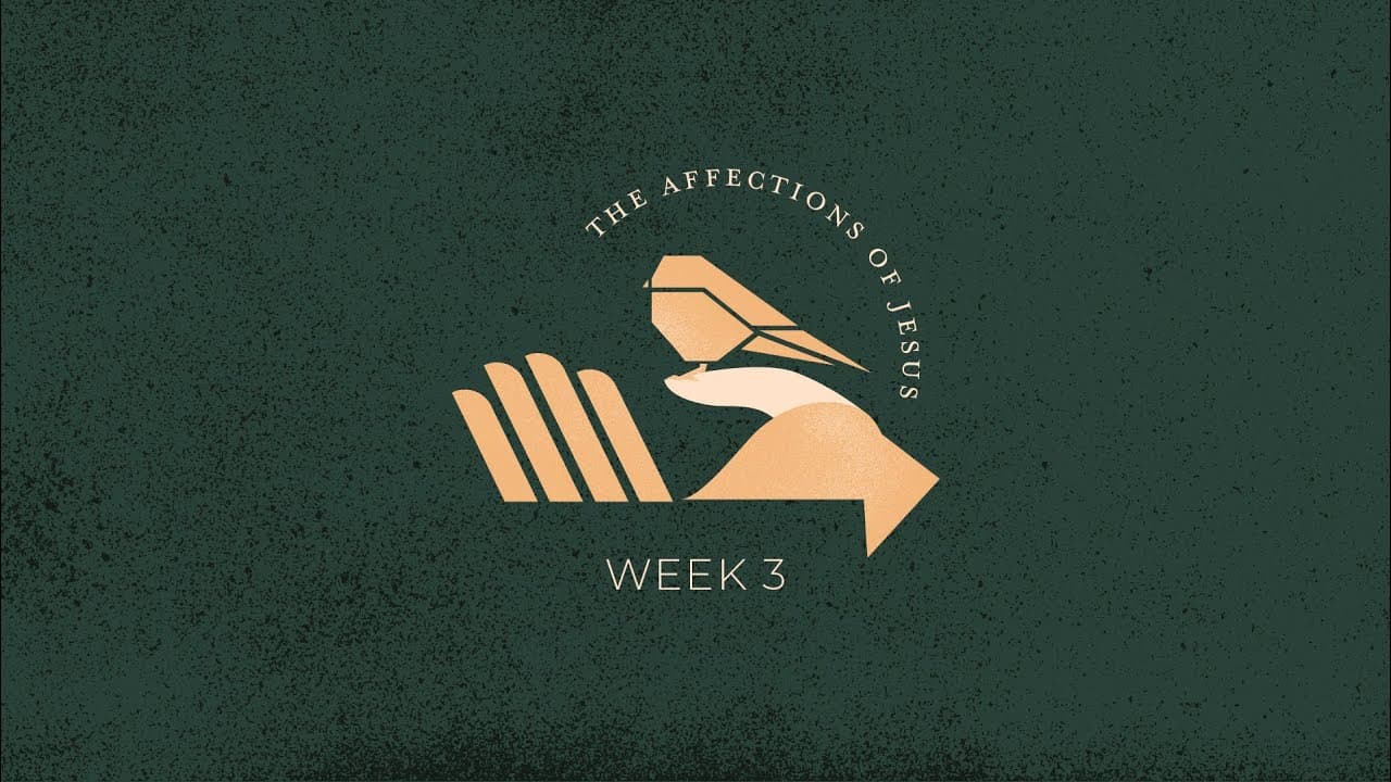Summit Church Service | The Affections of Jesus: Week 3 | March 20, 2022