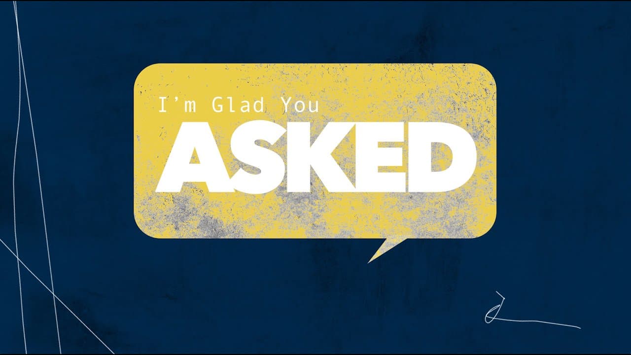 I’m Glad You Asked - Part 2 | Dr. Collin Outerbridge | 04.18.21