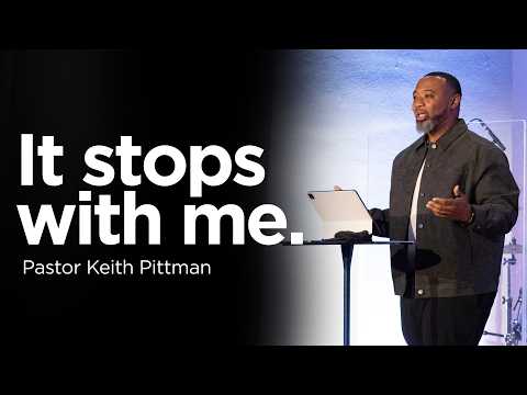 It Stops With Me | Pastor Keith Pittman