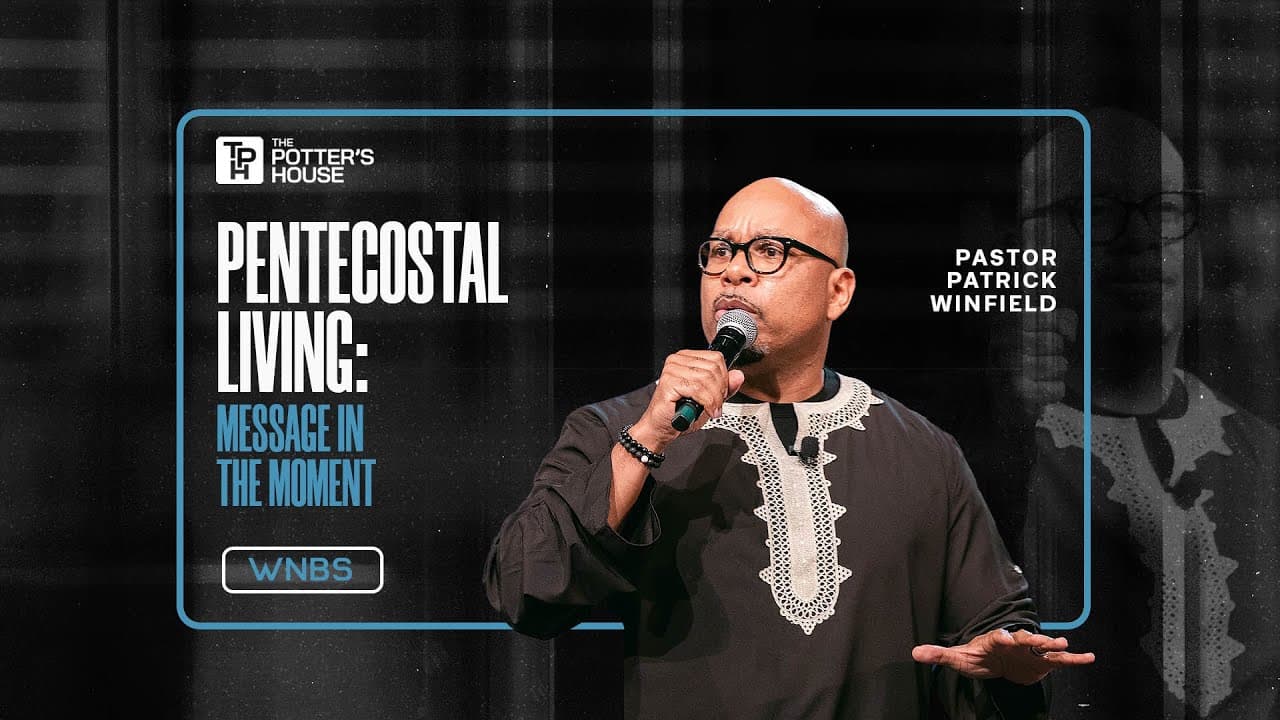 Pentecostal Living: Message in the Moment - Pastor Patrick Winfield