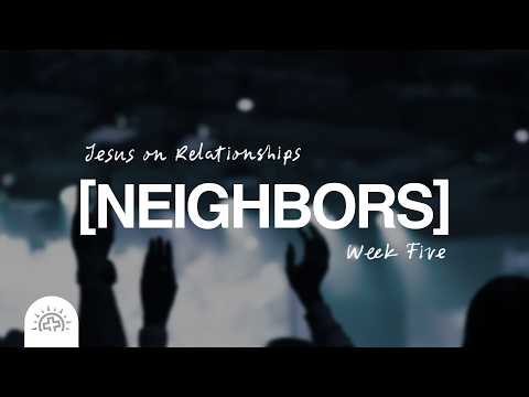 Jesus on Relationships [Neighbors] | Javan Shashaty