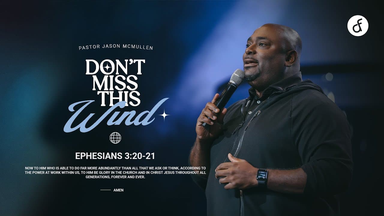 Don't Miss This Wind | Pastor Jason McMullen