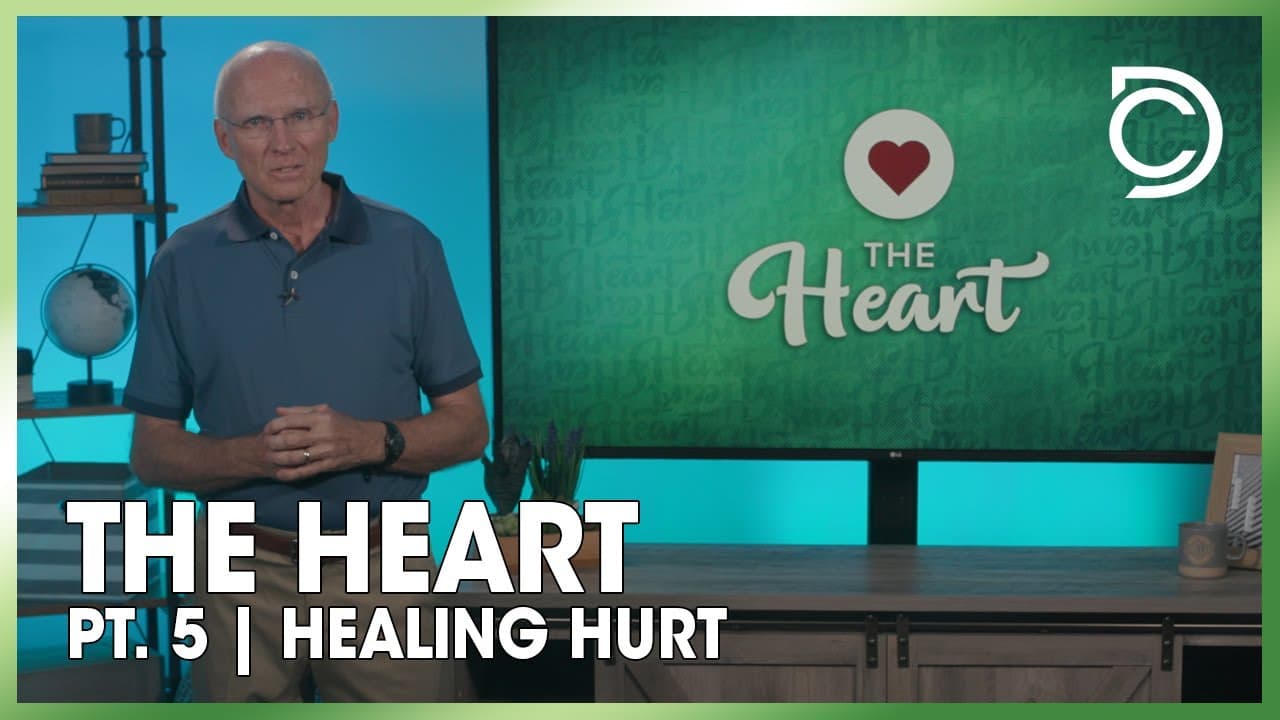 The Heart Part 5 - Healing Hurt | Don Cousins