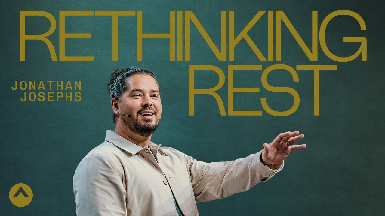 Rethinking Rest | Jonathan Josephs | Elevation Church
