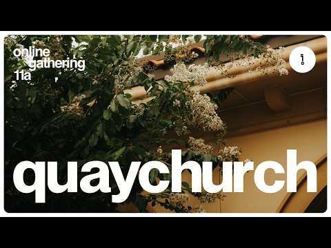 Quay Church Online - 11a