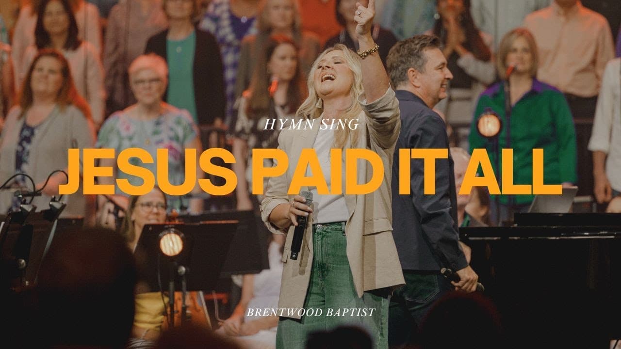 Jesus Paid it All | Brentwood Baptist Hymn Sing