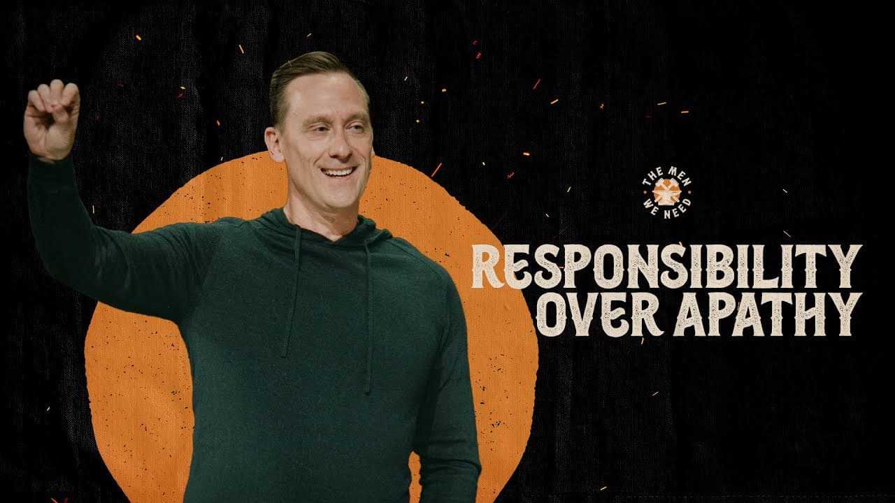 Responsibility Over Apathy | The Men We Need | Ashley Wooldridge
