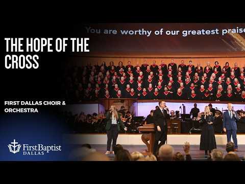 "The Hope Of The Cross” by the First Dallas Choir & Orchestra | September 7, 2026