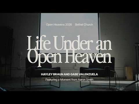 Life Under an Open Heaven | Hayley Braun and Gabe Valenzuela | Open Heavens 2026 Podcast