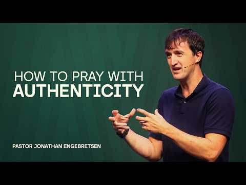 MasterClass | Part 9: How To Pray With Authenticity | Pastor Jonathan Engebretsen