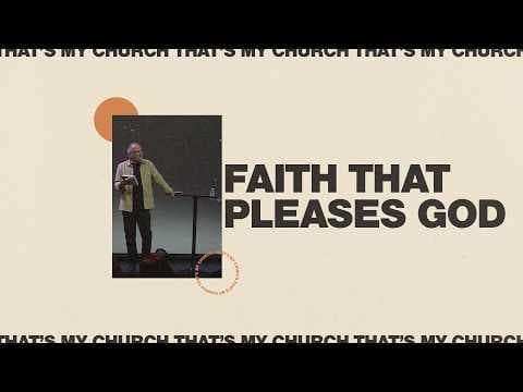 Faith That Pleases God - Pastor James Kordon