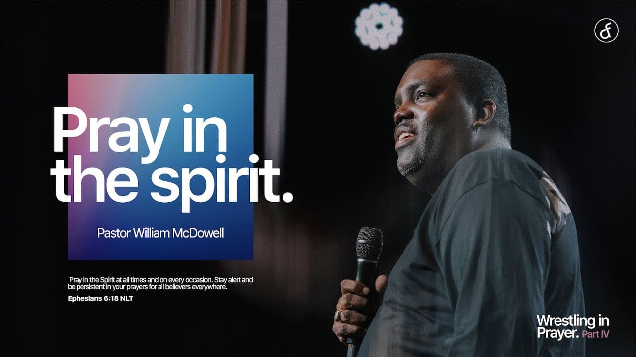 Pray In the Spirit | Pastor William McDowell