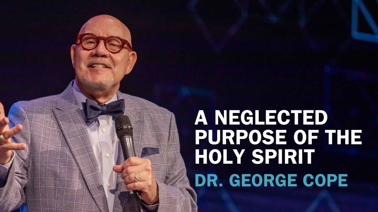 A Neglected Purpose of the Holy Spirit | Dr. George Cope