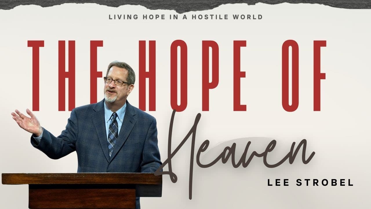 Lee Strobel | The Hope Of Heaven | Prestonwood Baptist Church | Plano Campus