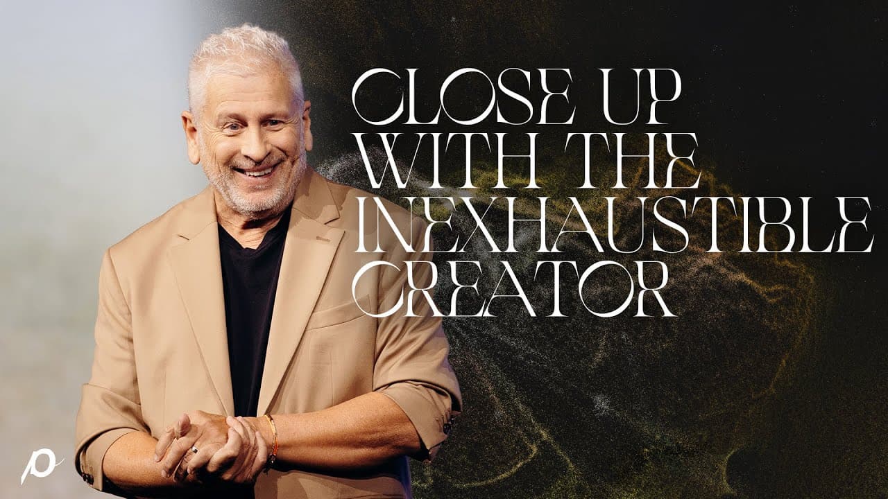 Close Up with the Inexhaustible Creator - Louie Giglio