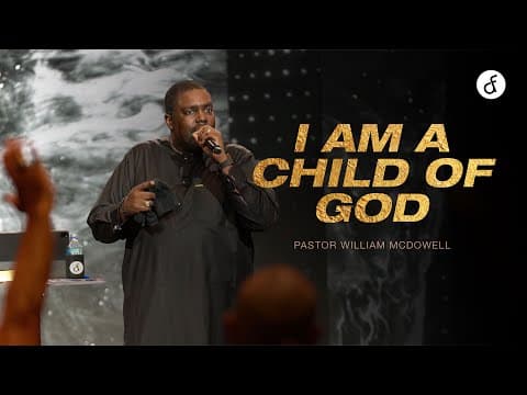 I Am A Child of God | Pastor William McDowell