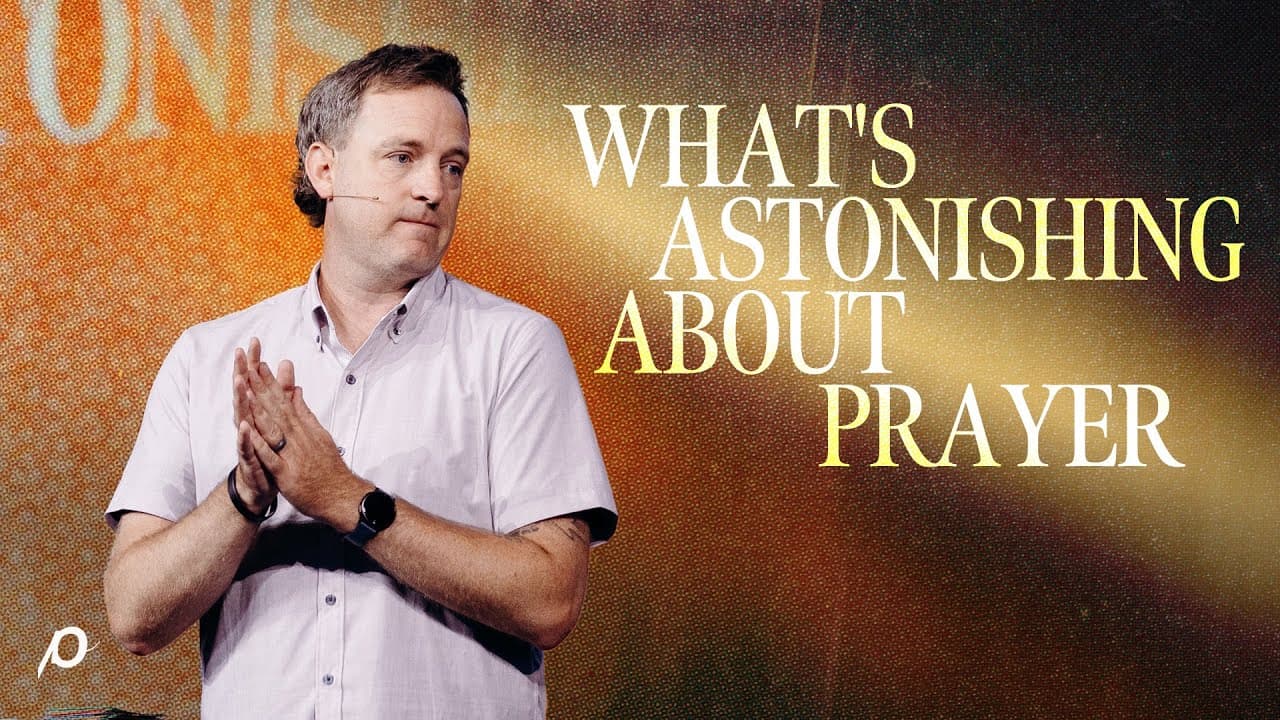 What's Astonishing About Prayer - Luke Walker