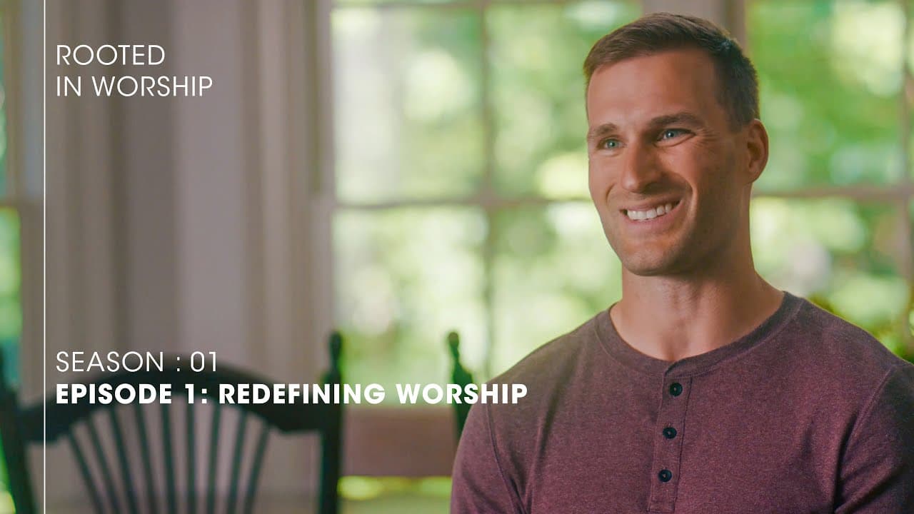 Rooted in Worship Ep 1: Redefining Worship- Marcus Bieschke & Quarterback Kirk Cousins Group Series